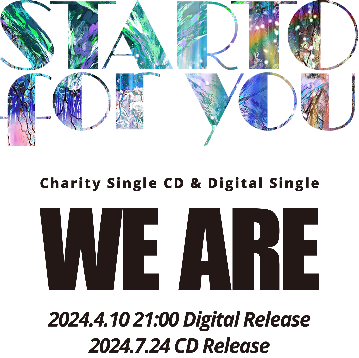 starto for you チャリティーCD & デジタルシングル WE ARE 2024.4.10.21:00 Digital Release 2024.7.24 CD Release